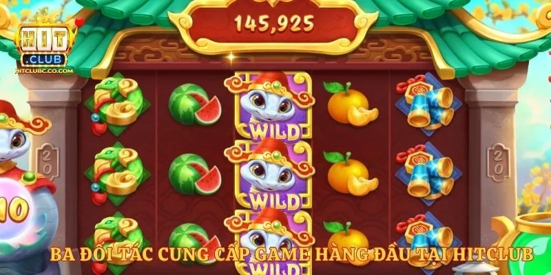 Ba đối tác cung cấp game hàng đầu tại Hitclub