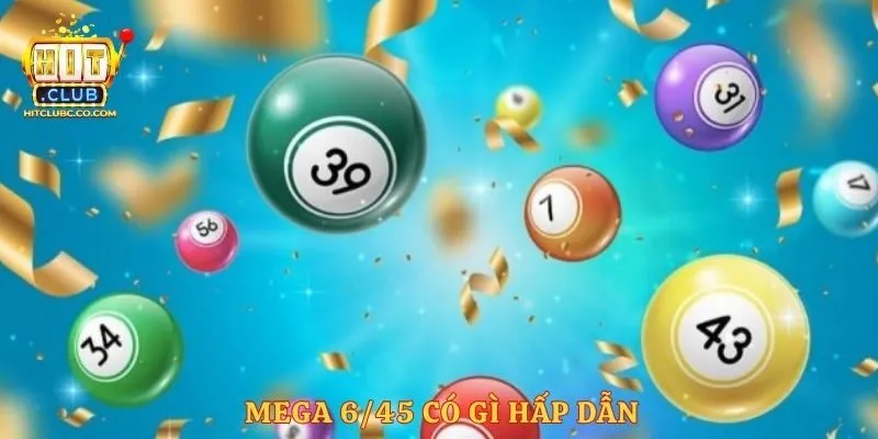 Mega 6/45 có gì hấp dẫn